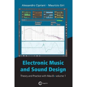 Electronic Music and Sound Design - Theory and Practice with Max 8 - Volume 1 (Fourth Edition) | ALESSANDRO CIPRIANI (2019)