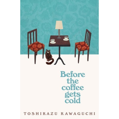 Before the Coffee Gets Cold - Toshikazu Kawaguchi – Sleviste.cz