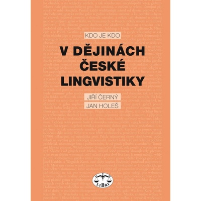 Kdo je kdo v dějinách české lingvistiky - Jiří Černý, Jan Holeš