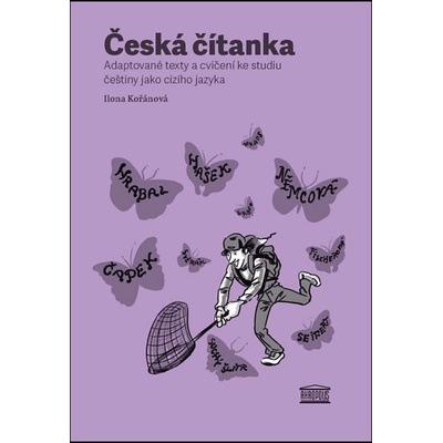 Česká čítanka adaptované texty a cvičení ke studiu češtiny jako cizího jazyka anglická verze přílohy