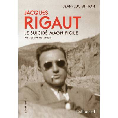 Jacques Rigaut, le suicide magnifique | Bitton