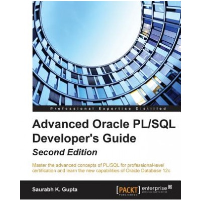 Advanced Oracle PL/SQL Developer's Guide - | Saurabh Gupta