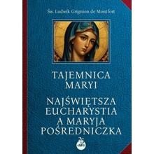 Tajemnica Maryi. Najświętsza? Eucharystia a Maryja? Pośredniczka