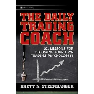 Daily Trading Coach - 101 Lessons for Becoming Your Own Trading Psychologist (ISBN: 9780470398562)