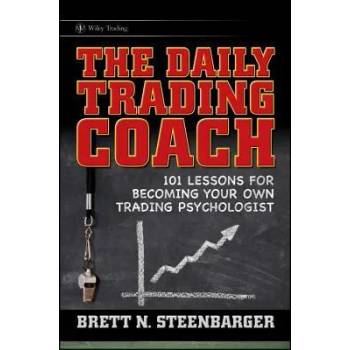 Daily Trading Coach - 101 Lessons for Becoming Your Own Trading Psychologist