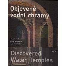 Objevené vodní chrámy | Libor Teplý, Aleš Svoboda, Jan Všetečka