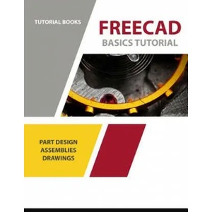 FreeCAD Basics Tutorial | Tutorial Books (ISBN: 9788193724194)