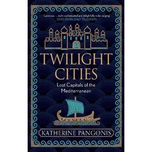 Twilight Cities: Lost Capitals of the Mediterranean