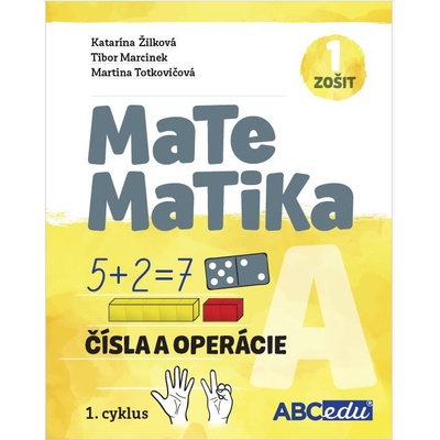 MATEMATIKA A1 - Čísla o operácie - pracovný zošit A, časť 1. pre 1.cyklus nového kurikula