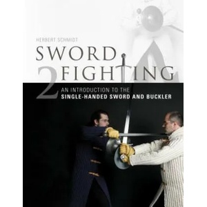Sword Fighting 2: An Introduction to the Single-Handed Sword and Buckler | Herbert Schmidt (2015)
