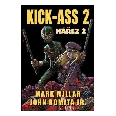 Kick Ass: Nářez 2 - Mark Millar; John Romita
