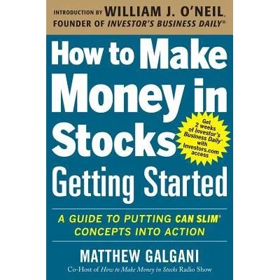 How to Make Money in Stocks Getting Started: A Guide to Putting CAN SLIM Concepts into Action | Matthew Galgani