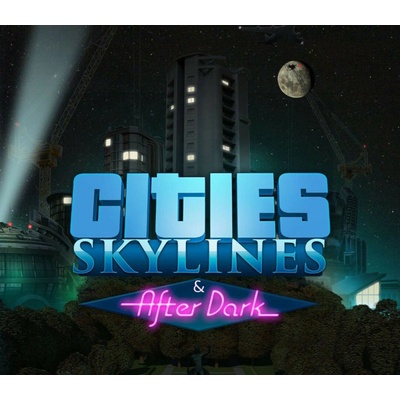 Cities: Skylines - After Dark