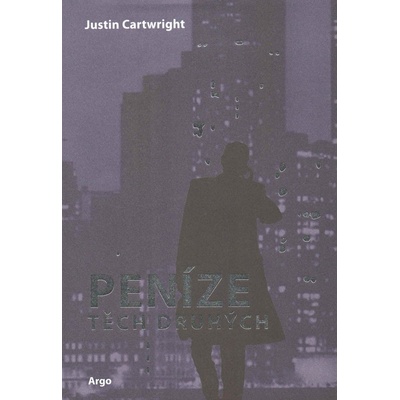 Peníze těch druhých - Justin Cartwright