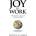 Joy at Work | Dennis W. Bakke