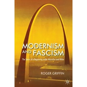 Modernism and Fascism | Roger Griffin (2007)