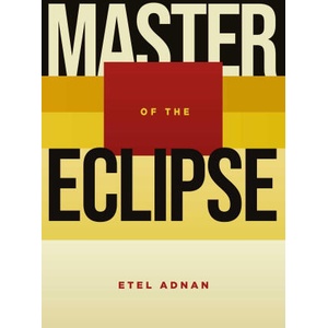 Master of the Eclipse | Adnan, Etel (ISBN: 9781623717117)