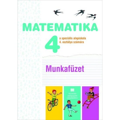 Pracovný zošit z matematiky pre 4. ročník ŠZŠ s VJM (vyučovací jazyk maďarský)