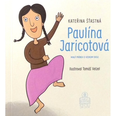 Paulína Jaricotová - Kateřina Šťastná, Tomáš Velzel ilustrátor
