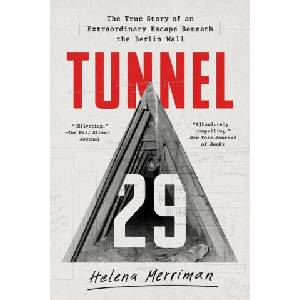 Tunnel 29: The True Story of an Extraordinary Escape Beneath the Berlin Wall | Merriman, Helena (ISBN: 9781541788831)
