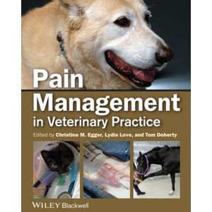 Pain Management in Veterinary Practice | Christine M. Egger, Lydia Love, Tom Doherty (ISBN: 9780813812243)