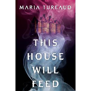THIS HOUSE WILL FEED | TUREAUD MARIA (ISBN: 9781496755414)
