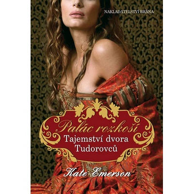 Palác rozkoší - Tajemství dvora Tudorovců - Emerson Kate