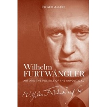 Wilhelm Furtwangler - Art and the Politics of the UnpoliticalPevná vazba