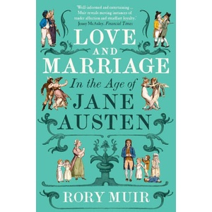Love and Marriage in the Age of Jane Austen | Rory Muir (ISBN: 9780300281071)