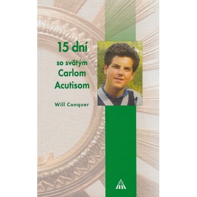 15 dní so svätým Carlom Acutisom - Conquer Will