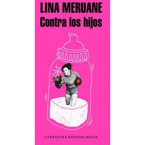 Contra los hijos / Against the Kids | LINA MERUANE (ISBN: 9788439734062)