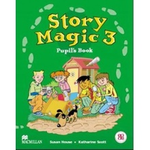 Story Magic 3 - Pupil\'s Book - Susan House, Katharine Scott