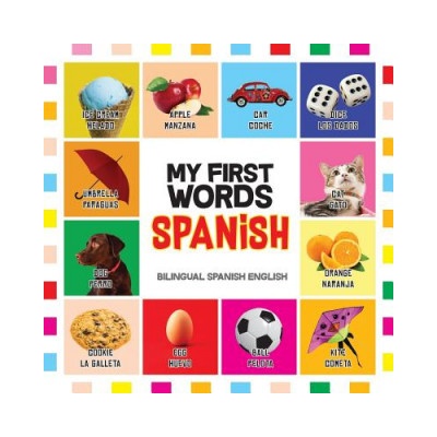 My First Words Spanish: Mis primeras palabras en Espa?ol - Bilingual children's books Spanish English, Spanish for Toddlers – Hledejceny.cz