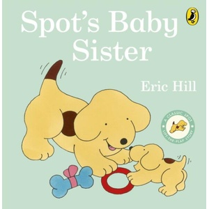 Spot's Baby Sister | Eric Hill (ISBN: 9780241517420)