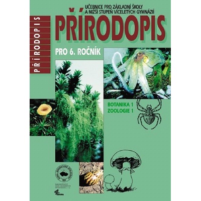 Přírodopis pro 6. ročník základních škol a víceletých gymnázií - Botanika 1, Zoologie 1 - Miroslav Maleninský