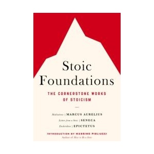 Stoic Foundations: The Cornerstone Works of Stoicism | Seneca, Epictetus (ISBN: 9780306834738)