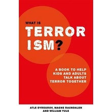 What Is Terrorism?: A Book to Help Parents, Teachers and Other Grown-Ups Talk with Kids about Terror Dyregrov AtlePaperback