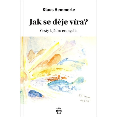 Jak se děje víra - Klaus Hemmerle
