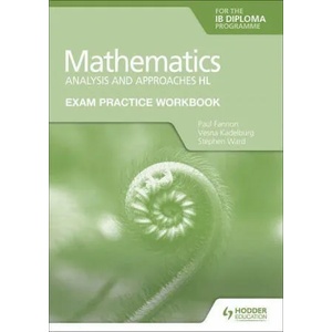 Exam Practice Workbook for Mathematics for the IB Diploma: Analysis and approaches HL | Paul Fannon, Vesna Kadelburg, Stephen Ward (ISBN: 9781398321878)