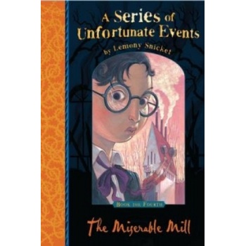 A Series of Unfortunate Events - The Miserable Mill - Snicket, Lemony