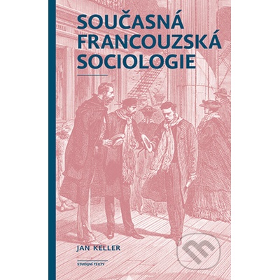 Současná francouzská sociologie - Keller Jan