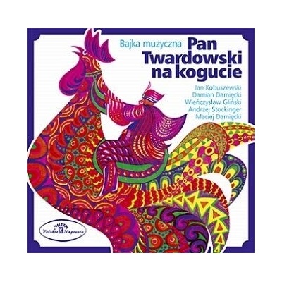 KOBUSZEWSKI, JAN / DAMIAN DAMIECKI / WIENCZYSLAW GLINSKI - PAN TWARDOWSKI NA KOGUCIE - BAJKA MUZYCZNA CD