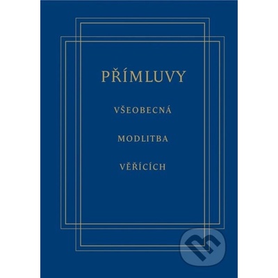 Přímluvy - všeobecná modlitba veřících - Jan Rückl