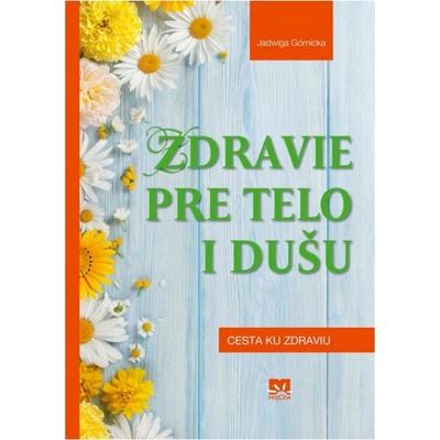 Zdravie pre telo i dušu - Górnicka Jadwiga