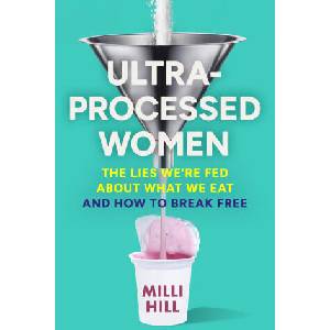 Ultra Processed Women | Milli Hill (ISBN: 9780008721794)