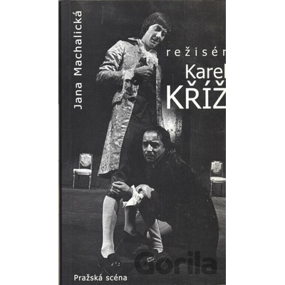 Režisér Karel Kříž - Jana Machalická
