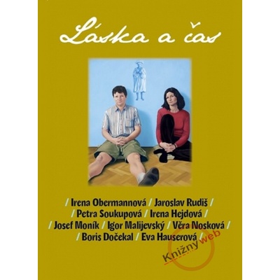 Láska a čas - Boris Dočekal, Eva Hauserová, Irena Hejdová, Igor Malijevský, Josef Moník, Věra Nosková, Irena Oberm