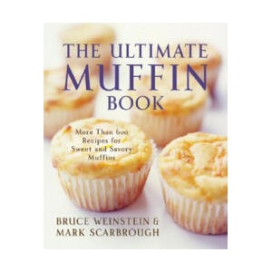 Ultimate Muffin Book | Bruce Weinstein, Mark Scarbrough (ISBN: 9780060096762)