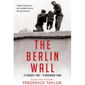 Berlin Wall | Frederick Taylor (ISBN: 9781408802564)