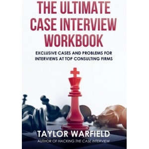 Ultimate Case Interview Workbook | Taylor Warfield (ISBN: 9781733338103)